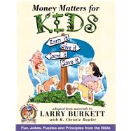 Money Matters for Kids by Burkett, Larry, 9780802446350