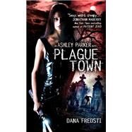 Plague Town An Ashley Parker Novel by FREDSTI, DANA, 9780857686350