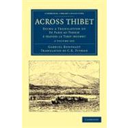 Across Thibet 2 Vol Set by Bonvalot, Gabriel; Pitman, C. B., 9781108046350