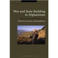 War and State-Building in Afghanistan Historical and Modern Perspectives by Gates, Scott; Roy, Kaushik; Black, Jeremy, 9781474286350