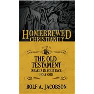 The Homebrewed Christianity Guide to the Old Testament by Jacobson, Rolf A.; Fuller, Tripp, 9781506406350