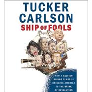 Ship of Fools by Carlson, Tucker, 9781508246350