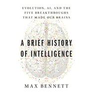 A Brief History of Intelligence by Max S. Bennett, 9780063286351