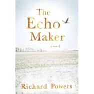 The Echo Maker A Novel by Powers, Richard, 9780374146351