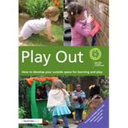 Play Out: How to develop your outside space for learning and play by LEARNING THROUGH LANDSCAPES;, 9780415656351