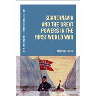 Scandinavia and the Great Powers in the First World War by Jonas, Michael; Zeiler, Thomas, 9781350046351