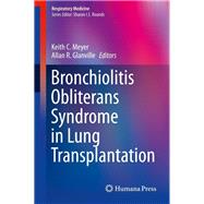 Bronchiolitis Obliterans Syndrome in Lung Transplantation by Meyer, Keith C.; Glanville, Allan R., 9781461476351