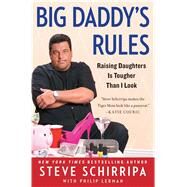 Big Daddy's Rules Raising Daughters Is Tougher Than I Look by Schirripa, Steve; Lerman, Philip, 9781476706351