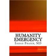 Humanities Emergency by Fraser, Sarah, M.d., 9781505646351