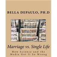 Marriage Vs. Single Life by Depaulo, Bella, Ph.d., 9781505886351