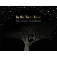 In the Tree House by Larsen, Andrew; Petricic, Duan, 9781554536351