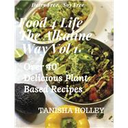 Food 4 Life the Alkaline Way Volume 1 by Holley, Tanisha, 9781667876351
