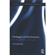 Heidegger and the Romantics: The Literary Invention of Meaning by Vandevelde; Pol, 9780415886352