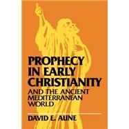 Prophecy in Early Christianity and the Ancient Mediterranean World by Aune, David, 9780802806352