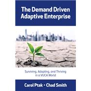 The Demand Driven Adaptive Enterprise by Ptak, Carol; Smith, Chad, 9780831136352