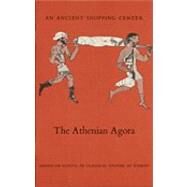 Ancient Shopping Center : The Athenian Agora - American School of Classical Studies at Athens by Thompson, Dorothy B., 9780876616352