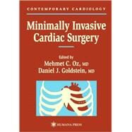 Minimally Invasive Cardiac Surgery by Oz, Mehmet, M.D.; Goldstein, Daniel J., 9780896036352