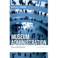 Museum Administration Law and Practice by Lehmann, Walter G., 9781538166352