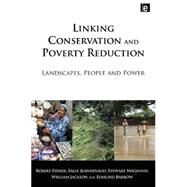 Linking Conservation and Poverty Reduction by Fisher, Robert; Maginnis, Stewart; Jackson, William; Barrow, Edmund; Jeanrenaud, Sally, 9781844076352
