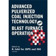 Advanced Pulverized Coal Injection Technology and Blast Furnace Operation by Ishii, Kuniyoshi, 9780080546353