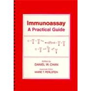 Immunoassay : A Practical Guide by Chan, Daniel W.; Perlstein, Marie T., 9780121676353
