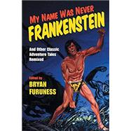 My Name Was Never Frankenstein by Furuness, Bryan, 9780253036353
