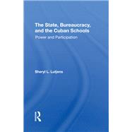 The State, Bureaucracy, And The Cuban Schools by Lutjens, Sheryl L., 9780367296353