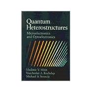 Quantum Heterostructures: Microelectronics and Optoelectronics by Vladimir Mitin , Viacheslav Kochelap , Michael A. Stroscio, 9780521636353