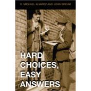 Hard Choices, Easy Answers by Alvarez, R. Michael, 9780691096353