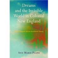Dreams and the Invisible World in Colonial New England by Plane, Ann Marie, 9780812246353