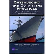 Outsourcing and Outfitting Practices Implications for the Ministry of Defense Shipbuilding Programmes by Schank, John F.; Pung, Hans; Lee, Gordon T.; Arena, Mark V.; Birkler, John, 9780833036353