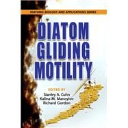 Diatom Gliding Motility by Cohn, Stanley A.; Manoylov, Kalina M.; Gordon, Richard, 9781119526353