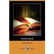 Practice Book by Powers, Leland, 9781409906353