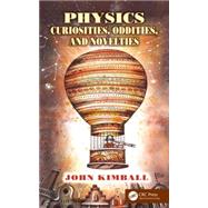 Physics Curiosities, Oddities, and Novelties by Kimball; John, 9781466576353