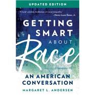 Getting Smart about Race An American Conversation by Andersen, Margaret L., 9781538156353