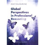 Global Perspectives in Professional Reasoning by Cole, Marilyn B.; Creek, Jennifer, 9781617116353