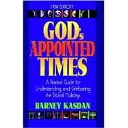 God's Appointed Times-New Edition : A Practical Guide for Understanding and Celebrating the Biblical Holy Days by Kasdan, Barney, 9781880226353