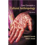Core Concepts in Cultural Anthropology by Lavenda, Robert; Schultz, Emily, 9780077426354