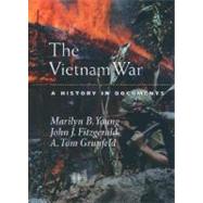 The Vietnam War A History in Documents by Young, Marilyn B.; Fitzgerald, John J.; Grunfeld, A. Tom, 9780195166354