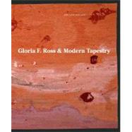 Gloria F. Ross and Modern Tapestry by Ann Lane Hedlund; Foreword by Grace Glueck, 9780300166354