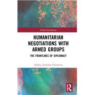 Humanitarian Negotiations With Armed Groups by Clements, Ashley Jonathan, 9780367356354