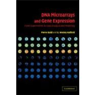 DNA Microarrays and Gene Expression: From Experiments to Data Analysis and Modeling by Pierre Baldi , G. Wesley Hatfield, 9780521176354