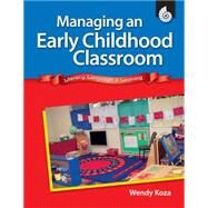 Managing an Early Childhood Classroom by Koza, Wendy; Smith, Jodene, 9781425806354