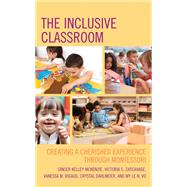The Inclusive Classroom Creating a Cherished Experience through Montessori by McKenzie, Ginger Kelley; Zascavage, Victoria S.; Rigaud, Vanessa M.; Dahlmeier, Crystal; Vo, My Le N., 9781475856354