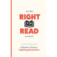 The ABA Right to Read Handbook: Fighting Book Bans and Why It Matters by American Booksellers Association; Polefrone, Philomena, 9798869336354