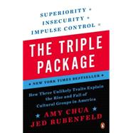The Triple Package How Three Unlikely Traits Explain the Rise and Fall of Cultural Groups in America by Chua, Amy; Rubenfeld, Jed, 9780143126355