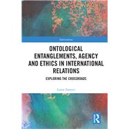 Ontological Entanglements, Agency and Ethics in a Global World by Zanotti; Laura, 9780415786355