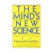 The Mind's New Science A History Of The Cognitive Revolution by Gardner, Howard E, 9780465046355