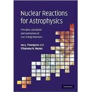 Nuclear Reactions for Astrophysics: Principles, Calculation and Applications of Low-Energy Reactions by Ian J. Thompson , Filomena M. Nunes, 9780521856355