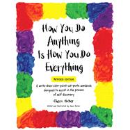 How You Do Anything Is How You Do Everything by Huber, Cheri; Shiver, June, 9780991596355
